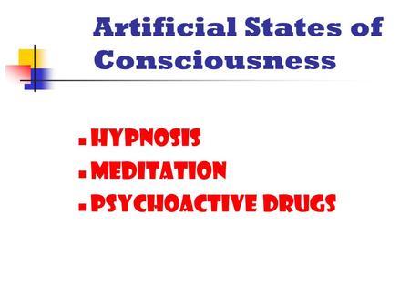 Artificial States of Consciousness Hypnosis Meditation Psychoactive Drugs.