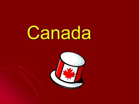 Canada. -Capital: Ottawa -Population:32.8 million -Area: 2 nd largest country in the world.