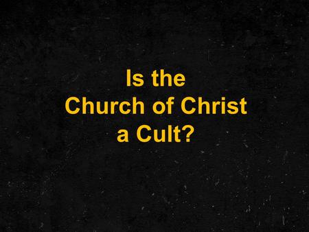 Is the Church of Christ a Cult?. What is a Cult? 1. a particular system of religious worship, especially with reference to its rites and ceremonies. 4.
