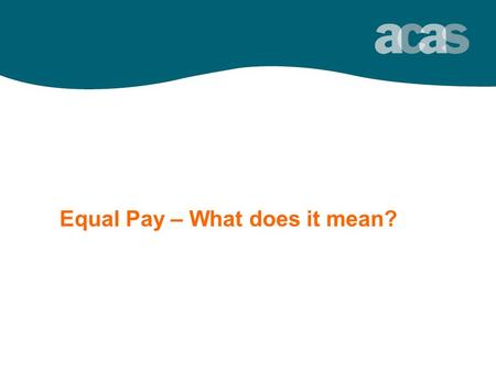 Equal Pay – What does it mean? the employment relations experts.