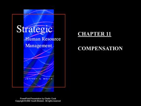 CHAPTER 11 COMPENSATION PowerPoint Presentation by Charlie Cook Copyright © 2002 South-Western. All rights reserved.