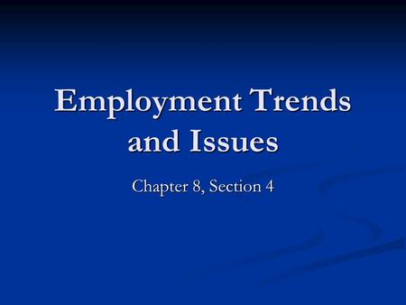 Employment Trends and Issues