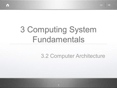 1 3 Computing System Fundamentals 3.2 Computer Architecture.