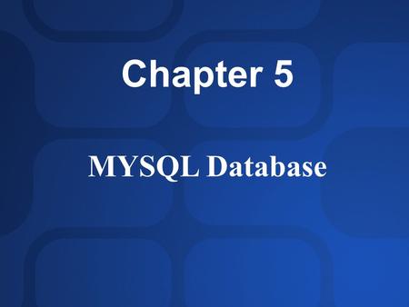 Chapter 5 MYSQL Database. Introduction to MYSQL MySQL is the world's most popular open-source database. Open source means that the source code, the programming.
