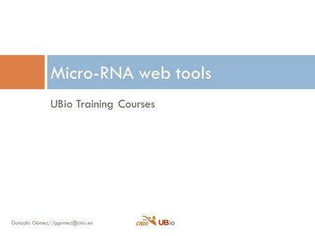 UBio Training Courses Micro-RNA web tools Gonzalo