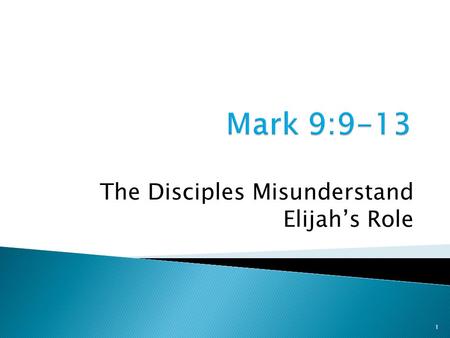1 The Disciples Misunderstand Elijah’s Role. 2 Mark 9:9-10 As they were coming down from the mountain, He gave them orders not to relate to anyone what.