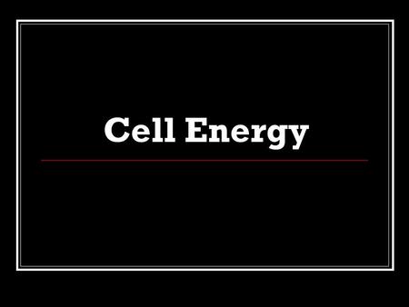 Cell Energy. Energy from the sun Plants use the sun’s energy to make sugar. The sugar is called “glucose”. Glucose is stored in the plant and used by.