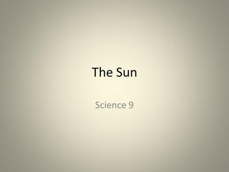 The Sun Science 9. An Important Star Provides energy for life Keeps Earth in a steady orbit It is the closest star to Earth and the brightest object in.