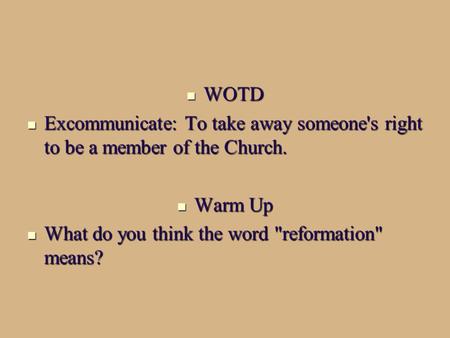WOTD WOTD Excommunicate: To take away someone's right to be a member of the Church. Excommunicate: To take away someone's right to be a member of the Church.
