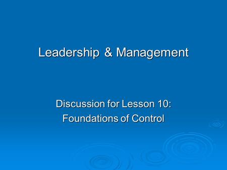 Leadership & Management Discussion for Lesson 10: Foundations of Control.