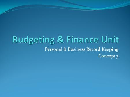 Personal & Business Record Keeping Concept 3. LEQ 1 What are the basics of record keeping for personal and business accounts?