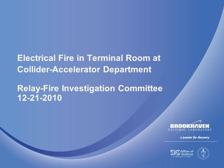 Electrical Fire in Terminal Room at Collider-Accelerator Department Relay-Fire Investigation Committee 12-21-2010.