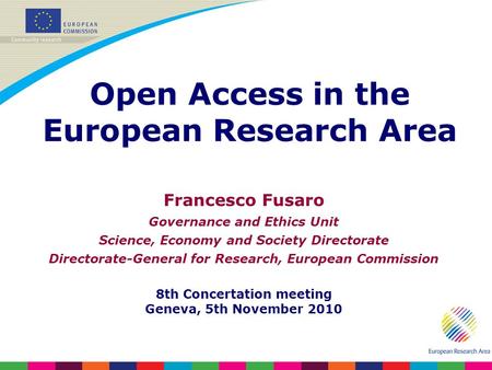 Francesco Fusaro Governance and Ethics Unit Science, Economy and Society Directorate Directorate-General for Research, European Commission 8th Concertation.