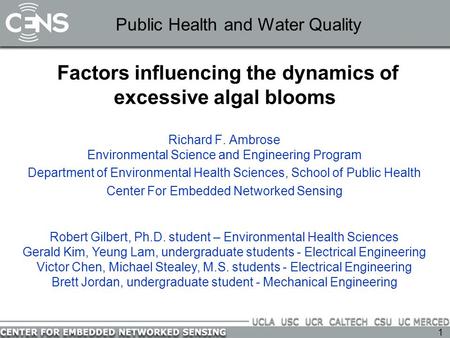 1 Factors influencing the dynamics of excessive algal blooms Richard F. Ambrose Environmental Science and Engineering Program Department of Environmental.