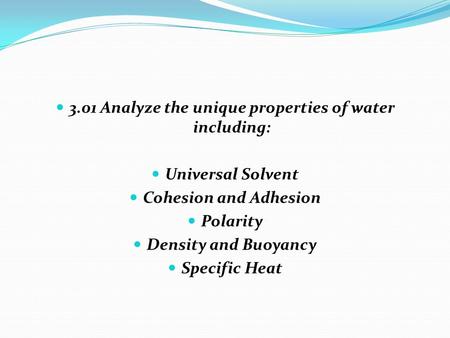 3.01 Analyze the unique properties of water including: