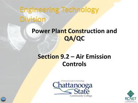 Power Plant Construction and QA/QC Section 9.2 – Air Emission Controls Engineering Technology Division.