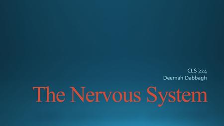The Nervous System. Nervous system Structure The Neuron.