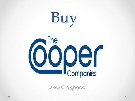 Buy Drew Craighead. Stock Overview NYSE Ticker: COO PEG ratio: 1.70 Industry Average: 1.20 Return on Equity: 11.9 Beta:.1 Semi-Annual Dividend:.03 Growth.
