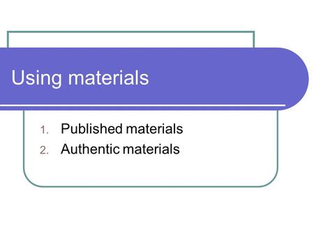 Published materials Authentic materials