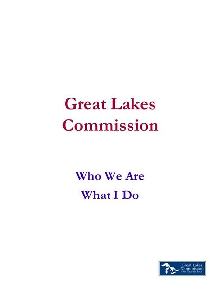 Who We Are What I Do Great Lakes Commission. Great Lakes Basin.