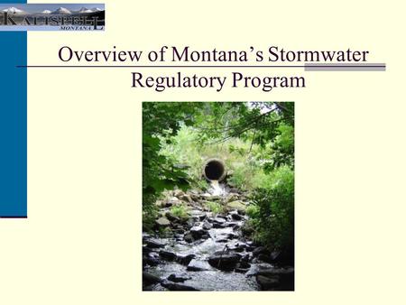 Overview of Montana’s Stormwater Regulatory Program.