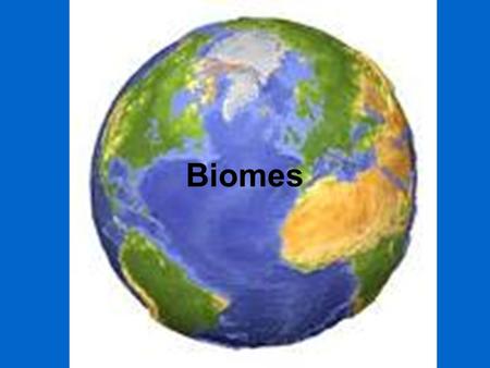 Biomes. What is a biome? Definition: A group of ecosystems that have the same climate and similar dominant communities –Climate = temperature and precipitation.