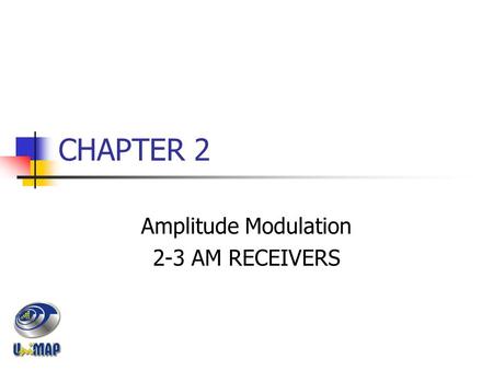 CHAPTER 2 Amplitude Modulation 2-3 AM RECEIVERS. Introduction AM demodulation – reverse process of AM modulation. Demodulator: converts a received modulated-