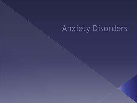  Anxiety Disorders share features of excessive fear and anxiety, and related behavioral disturbances.  What kinds of behaviors do you think these are?