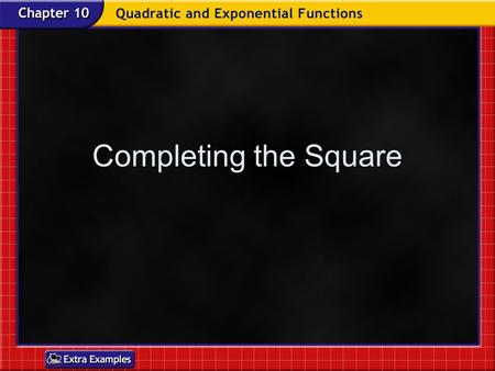 Completing the Square. Completing The Square 1.Make the quadratic equation on one side of the equal sign into a perfect square –Add to both sides to make.