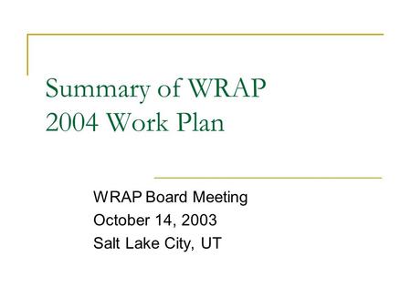 Summary of WRAP 2004 Work Plan WRAP Board Meeting October 14, 2003 Salt Lake City, UT.