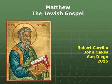 Matthew The Jewish Gospel Robert Carrillo John Oakes San Diego 2015.