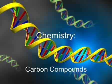 Chemistry: Carbon Compounds. Carbon Organic chemistry is the study of all compounds containing bonds between carbon atoms Carbon atoms have 4 valence.
