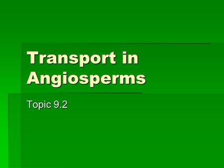 Transport in Angiosperms Topic 9.2. Transpiration 9.2.5-9.2.10  The loss of water vapor from leaves occurs through stomata.  Stomata are surrounded.
