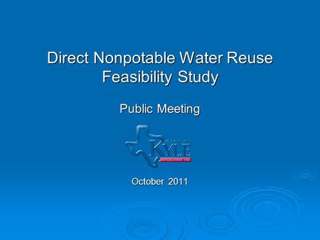 Direct Nonpotable Water Reuse Feasibility Study Public Meeting October 2011.