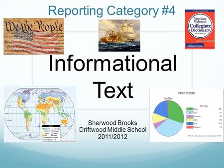Reporting Category #4 Sherwood Brooks Driftwood Middle School 2011/2012 Informational Text.