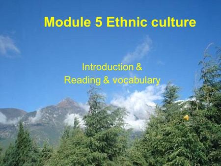 Module 5 Ethnic culture Introduction & Reading & vocabulary.