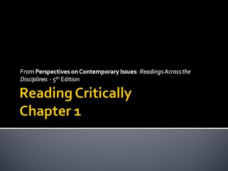 From Perspectives on Contemporary Issues: Readings Across the Disciplines - 5 th Edition.