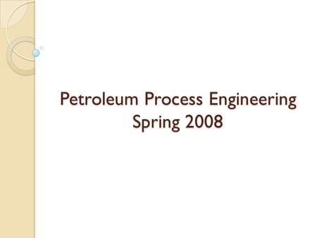 Petroleum Process Engineering Spring 2008. Overview Physical Properties Importance and Uses Specifications and Relative Quality EDELEANU Process Today’s.