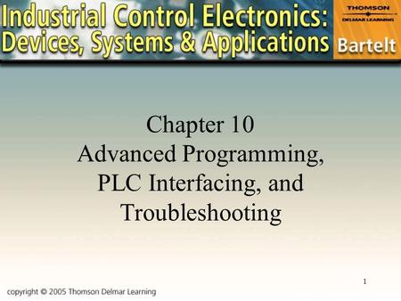Chapter 10 Advanced Programming, PLC Interfacing, and Troubleshooting