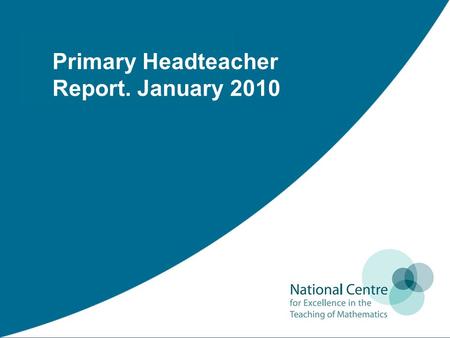 Primary Headteacher Report. January 2010. Methodology 8 Primary Schools both rural and urban Ranged from Ofsted ‘Outstanding’ to one just out of ‘special.