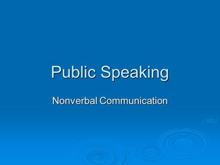 Public Speaking Nonverbal Communication. Vocabulary  Nonverbal Message- Facial expressions or body language used to convey messages  Body language-
