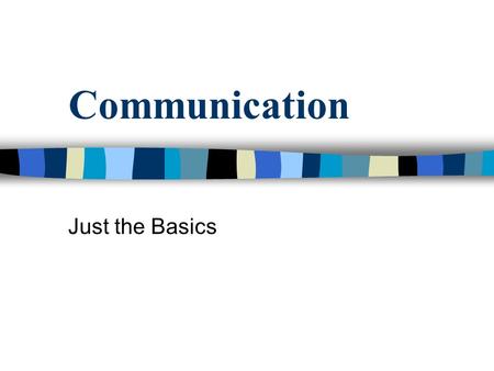 Communication Just the Basics. Non-Verbal Communication n Now you can TALK! n Tell me how you felt during the experiment…