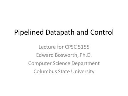Pipelined Datapath and Control