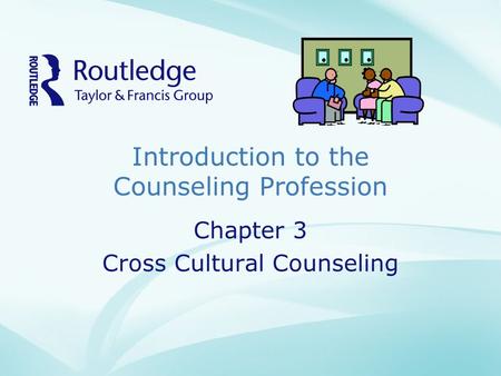 Introduction to the Counseling Profession Chapter 3 Cross Cultural Counseling.