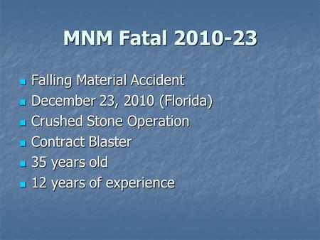 MNM Fatal 2010-23 Falling Material Accident Falling Material Accident December 23, 2010 (Florida) December 23, 2010 (Florida) Crushed Stone Operation Crushed.