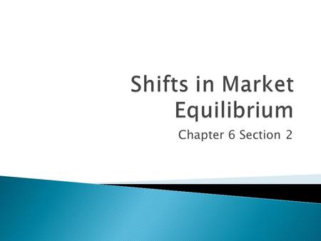 Chapter 6 Section 2.  Shortage – firms will raise prices ◦ Quantity supplied will rise; quantity demanded will fall; until both are equal  Surplus –