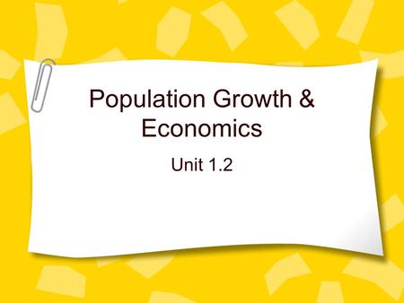 Population Growth & Economics Unit 1.2. Growth Curve Trends Exponential growth: the J-shaped curve of population growth –When exponentially growing pop’ns.