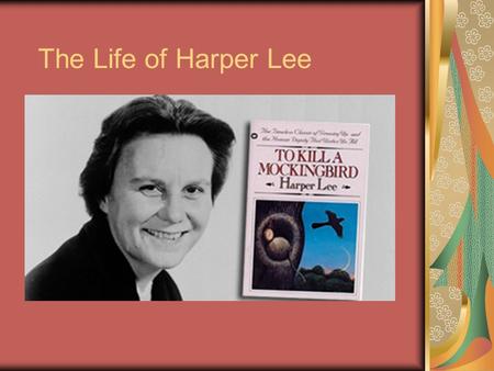 The Life of Harper Lee. Early Years Born as Nelle Harper on April 28, 1926 in Monroeville, Alabama father, Amasa Coleman Mother Frances Cunningham Finch.