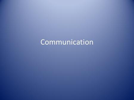 Communication. Communication is: The giving and exchanging or sharing of information Why is this important? In what ways can things be communicated?