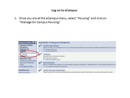 Log on to eCampus 1.Once you are at the eCampus menu, select “Housing” and click on “Manage On Campus Housing.”